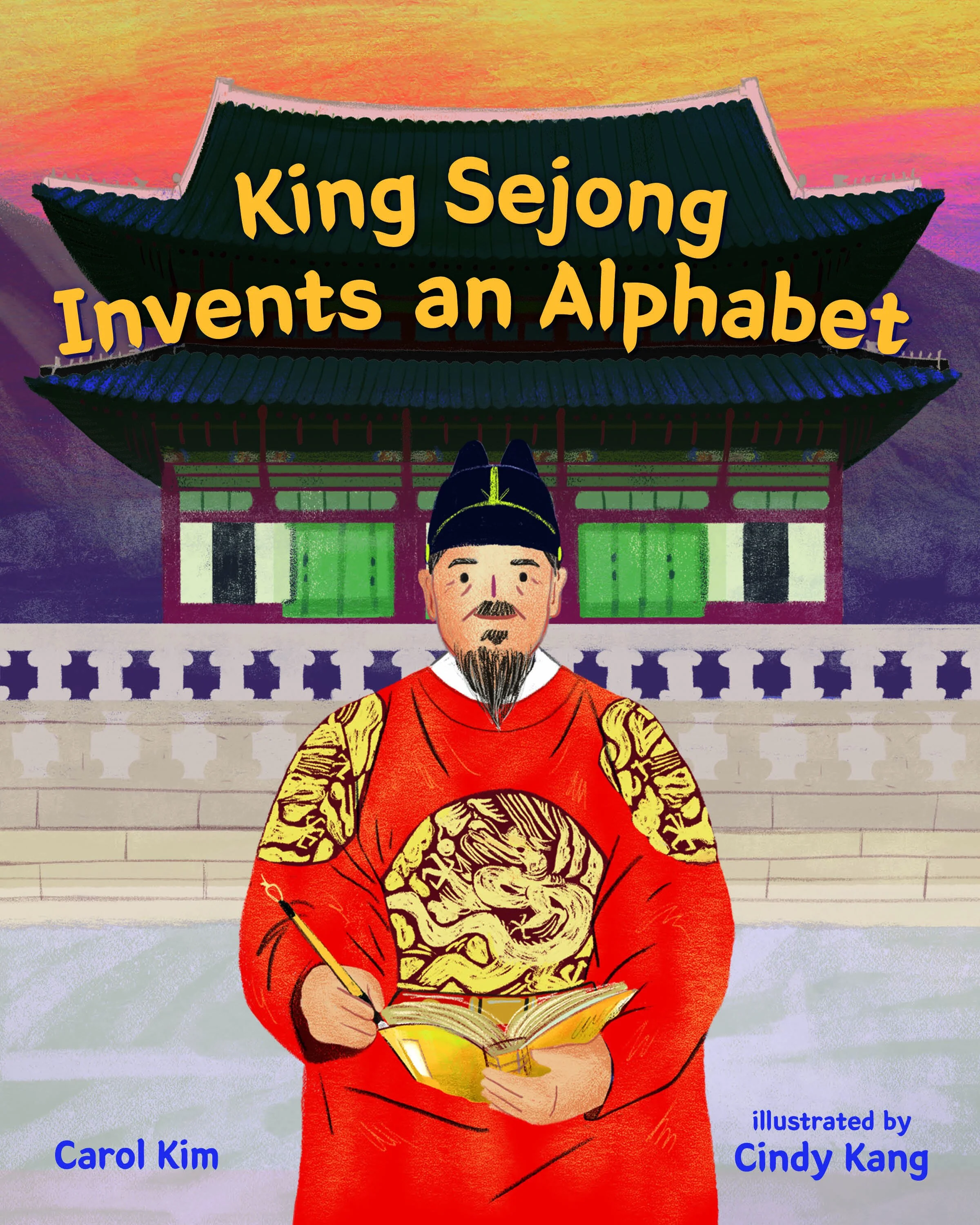KING SEJONG INVENTS AN ALPHABET written by Carol Kim — First Draft